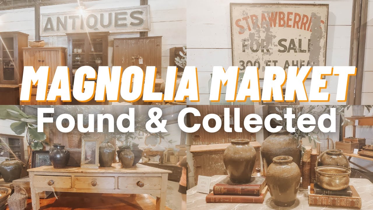 Magnolia Market Found & Collected 2023 | Joanna's Collection Of Antiques