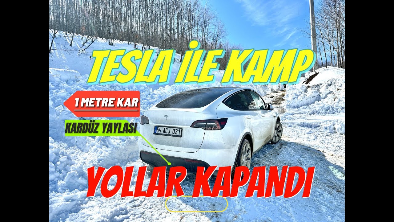 TESLA İLE YAYLADA KAMP YAPTIK // 1 METRE KAR VE KAPANAN ZORLU YOLLAR
