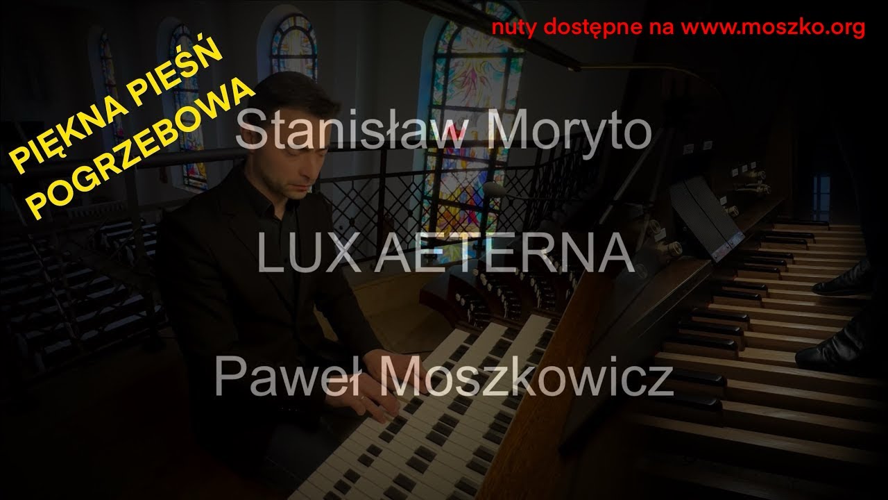 S. Moryto | Lux aeterna | organy Paweł Moszkowicz