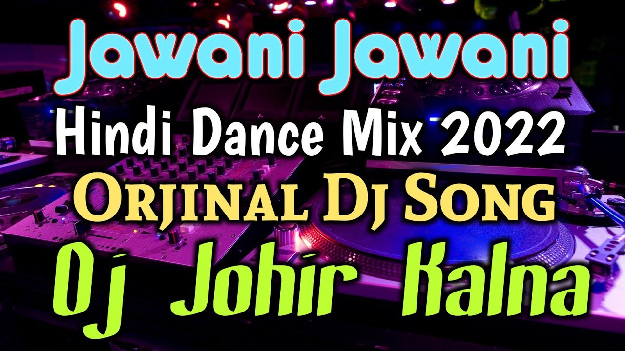 Jawani Jawani [ Dj Johir Kalna 2022 Hindi ] Dj Johir Kalna