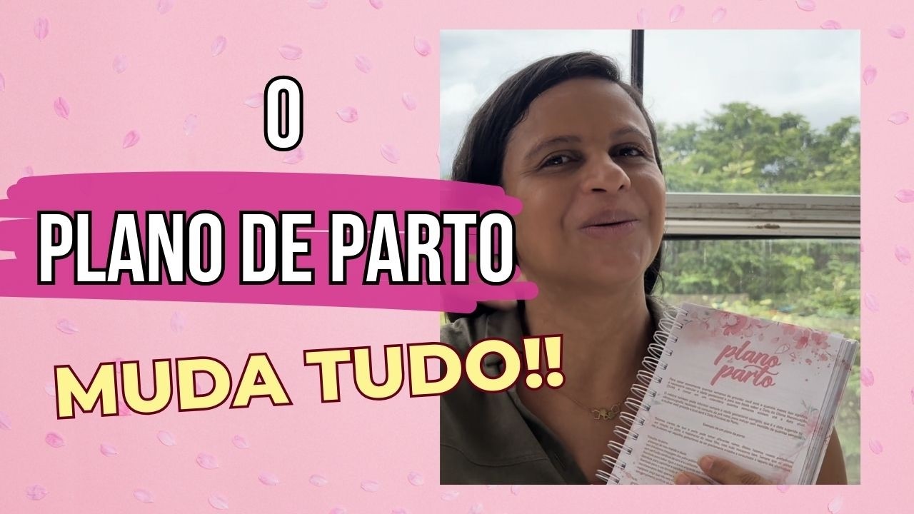 PLANO DE PARTO: o documento que pode mudar completamente o nascimento do seu bebê.