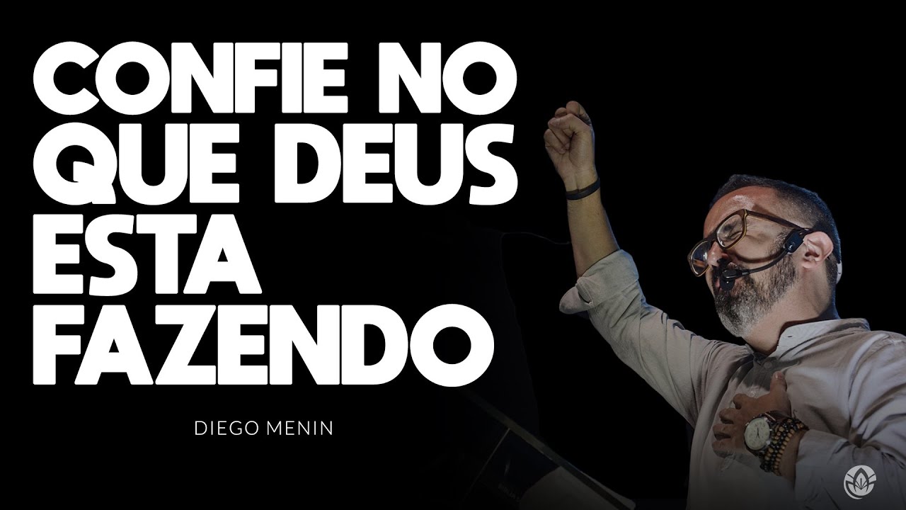 CONFIE NO QUE DEUS ESTA FAZENDO - #DIEGOMENIN | SERMÃO