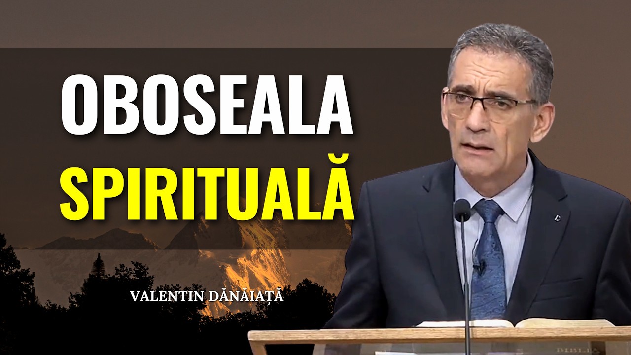 Valentin Dănăiață - Odihna și oboseala spirituală - predici creștine