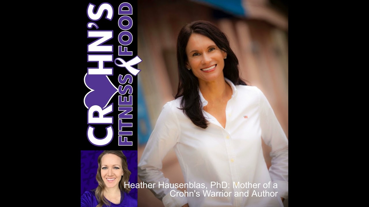 Heather Hausenblas, PhD: Mother of a Crohn‘s Warrior and Author (E66)