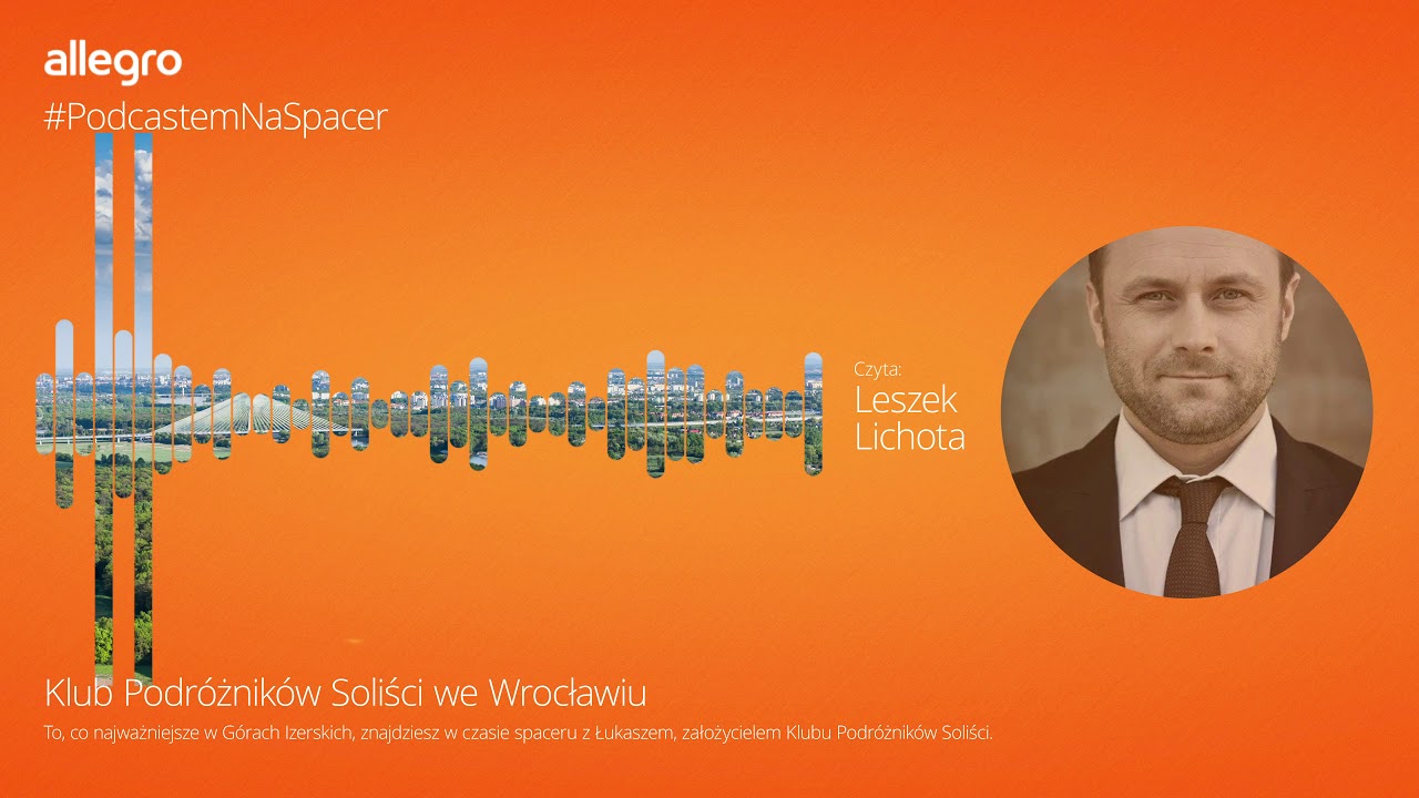 Allegro | Podcastem na spacer | Klub Podróżników Soliści we Wrocławiu