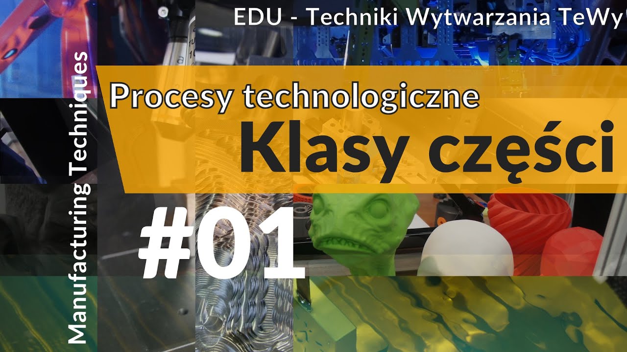 EDU - TeWy #01, Proces technologiczny - Klasy części. Technological process - part classes