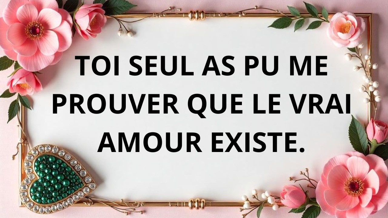 Mon amour, tu m’as prouvé que le vrai amour existe 💕