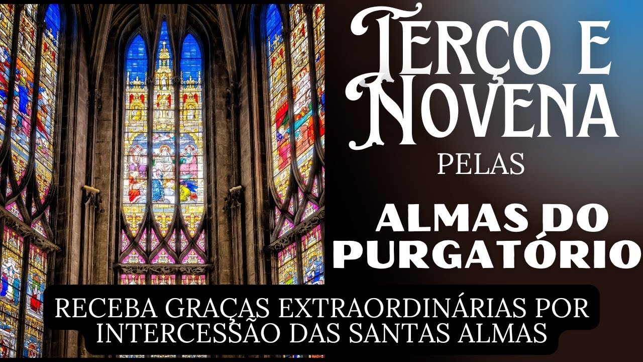 Novena pelas Almas do Purgatório - Terço do Amor - Milagres e Graças Extraordinárias