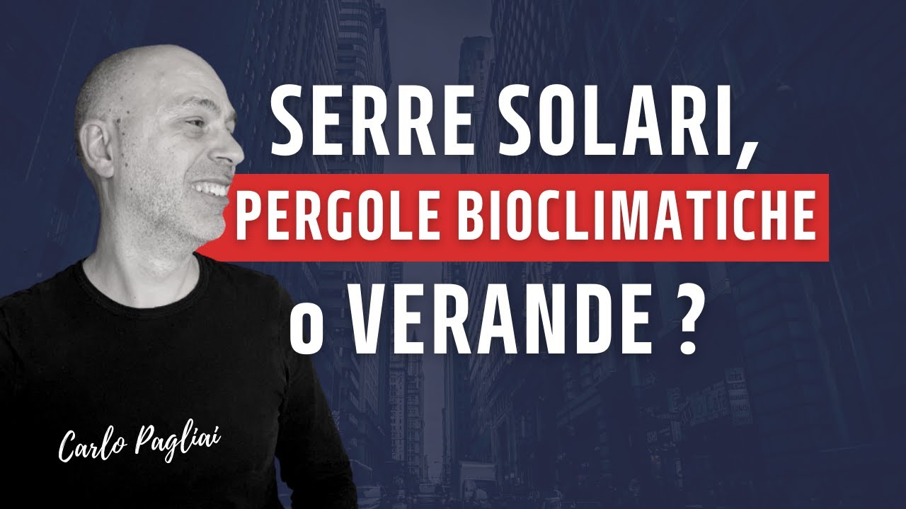 Serre solari, pergole bioclimatiche o verande travestite? differenze e permessi vari