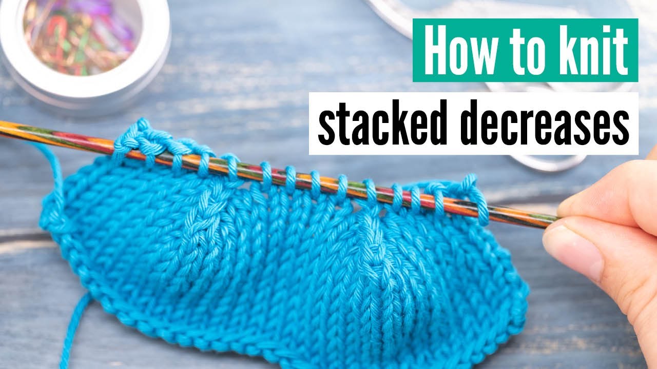 How to knit stacked decreases