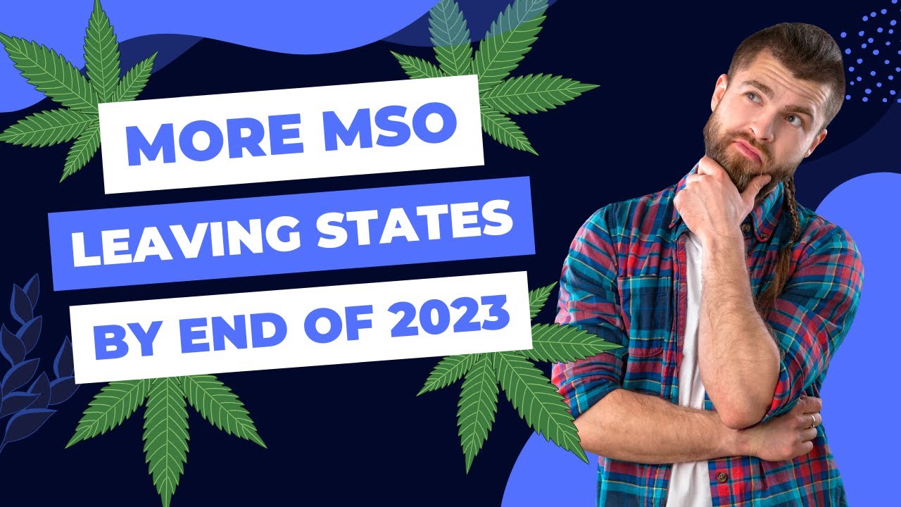 Cannabis Shake-Up: Multistate Operators Exiting States in 2023!