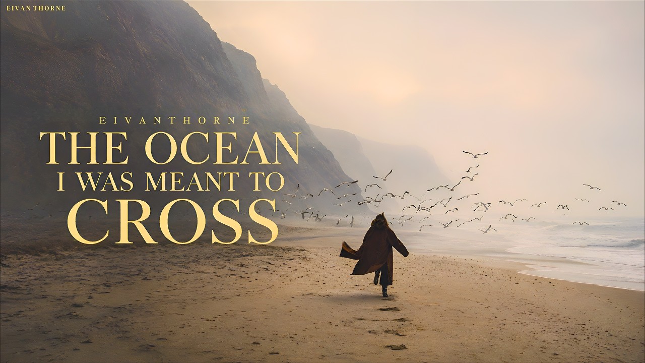 Eivan Thorne &ndash; The Ocean I Was Meant to Cross