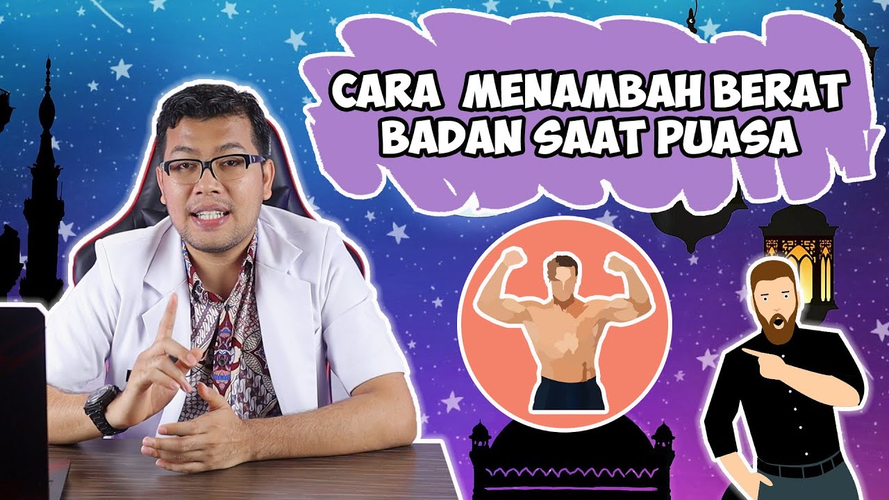 CARA MENAMBAH BERAT BADAN SAAT PUASA - DOKTER SADDAM ISMAIL