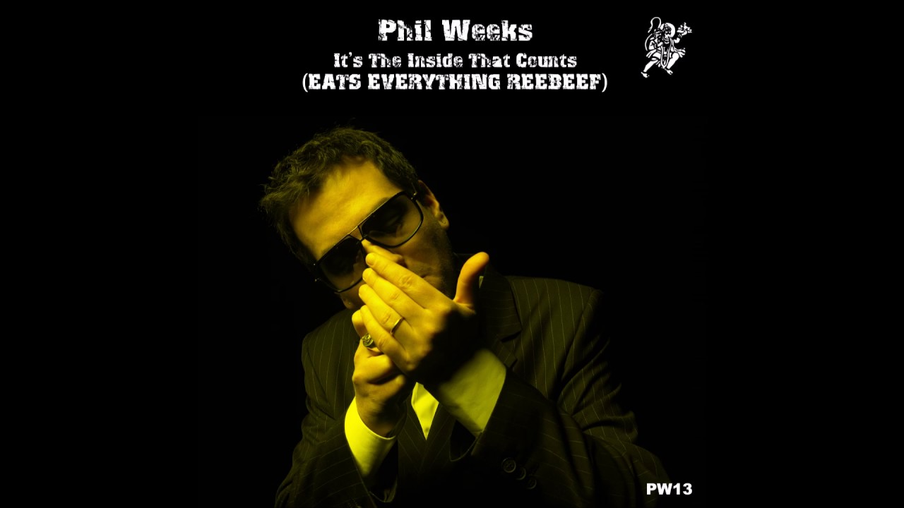 Phil Weeks - It's The Inside That Counts (Eats Everything Reebeef)