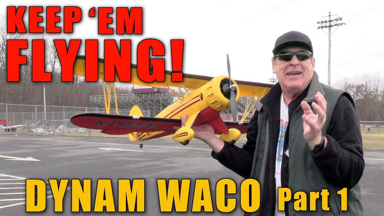 KEEP 'EM FLYING - Starring the Dynam Waco with Killer Planes' carbon fiber reinforcement - part 1