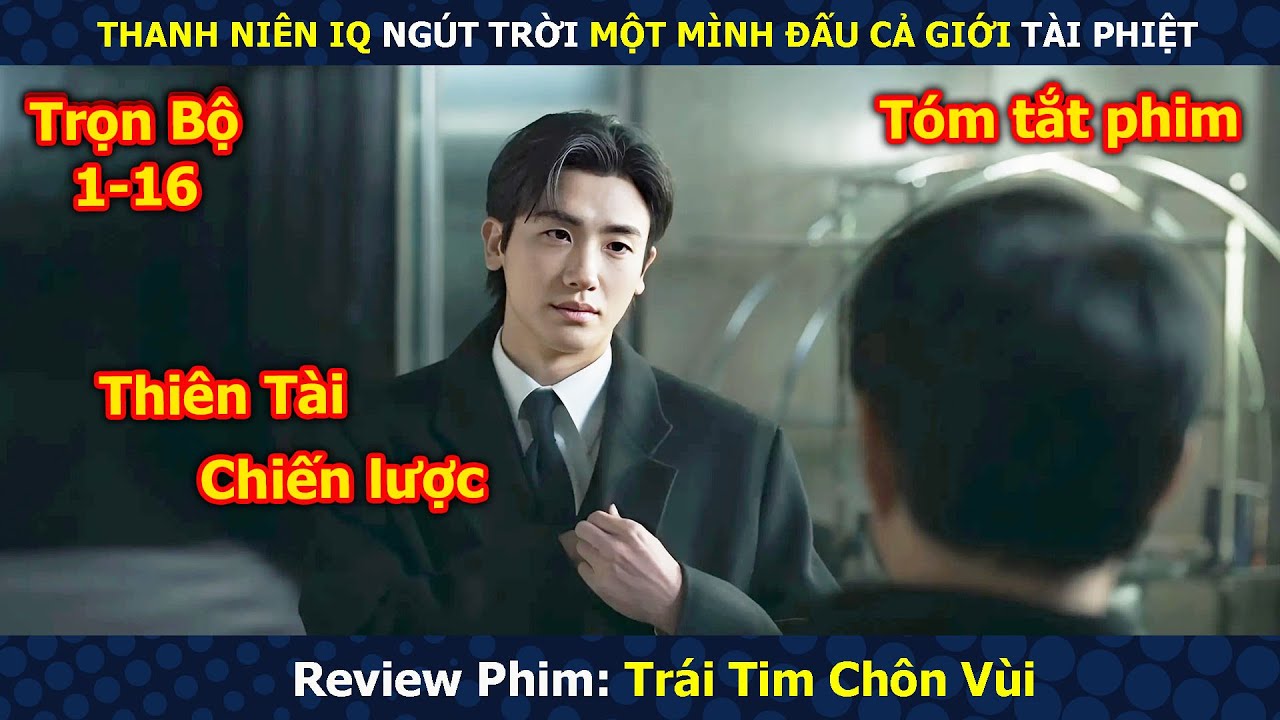 Review Phim: Chàng Trai Dùng IQ Ngút Trời Một Mình Đấu Cả Giới Tài Phiệt | Full | Review Phim Hàn