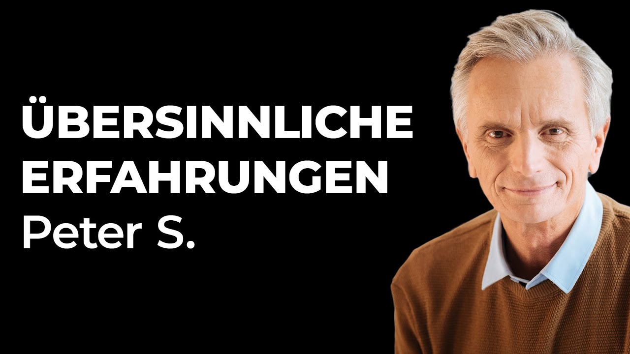 Nahtoderfahrungen, Visionen und Geist-Kontakte | Peter S. berichtet