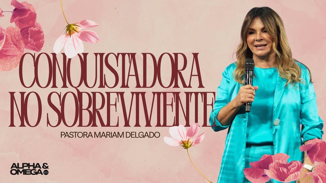 Conquistadora no sobreviviente | Pastora Mariam Delgado