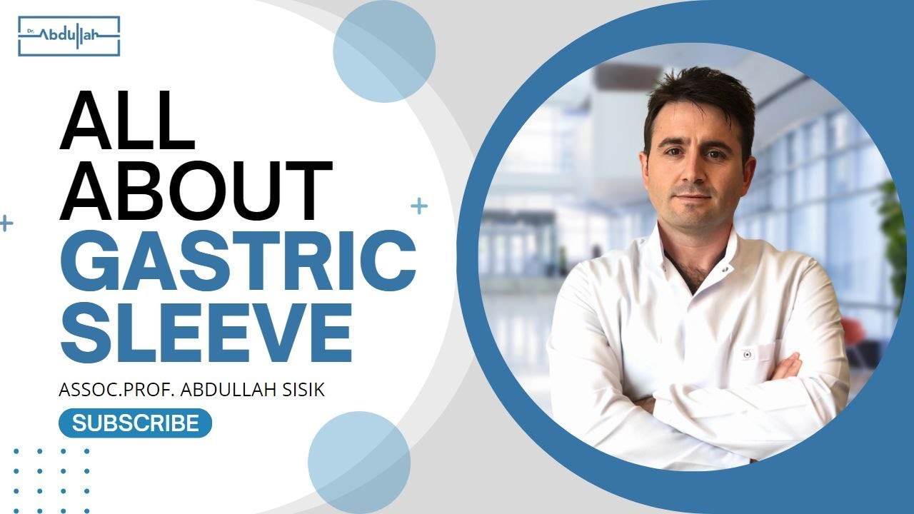 All About Gastric Sleeve / Assoc.Pof. Abdullah Şişik
