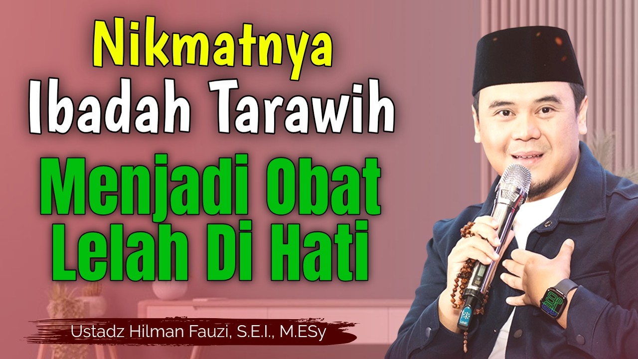 Hilman Fauzi Terbaru ~ Nikmatnya Ibadah Tarawih Menjadi Obat lelah Di Hati