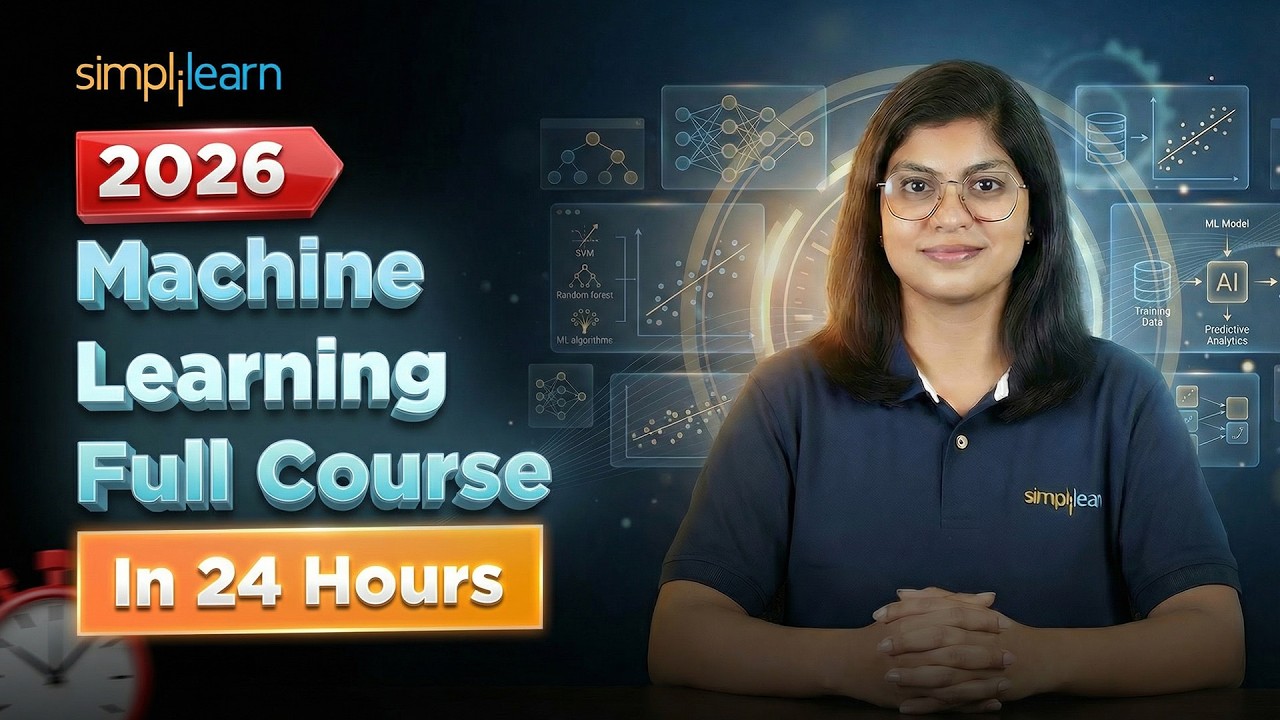 Machine Learning Full Course 2026 | Complete Machine Learning Training in 24 Hours | Simplilearn