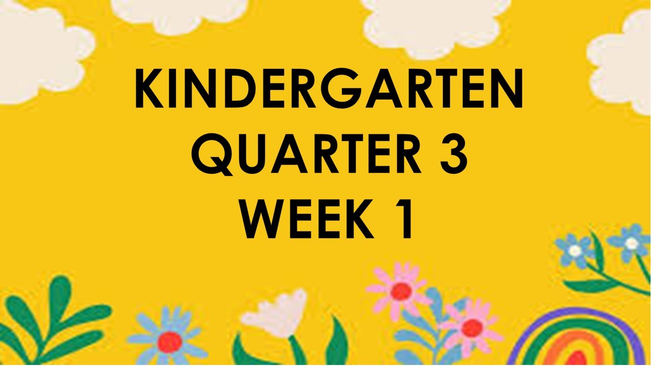 KINDERGARTEN QUARTER 3 WEEK 1