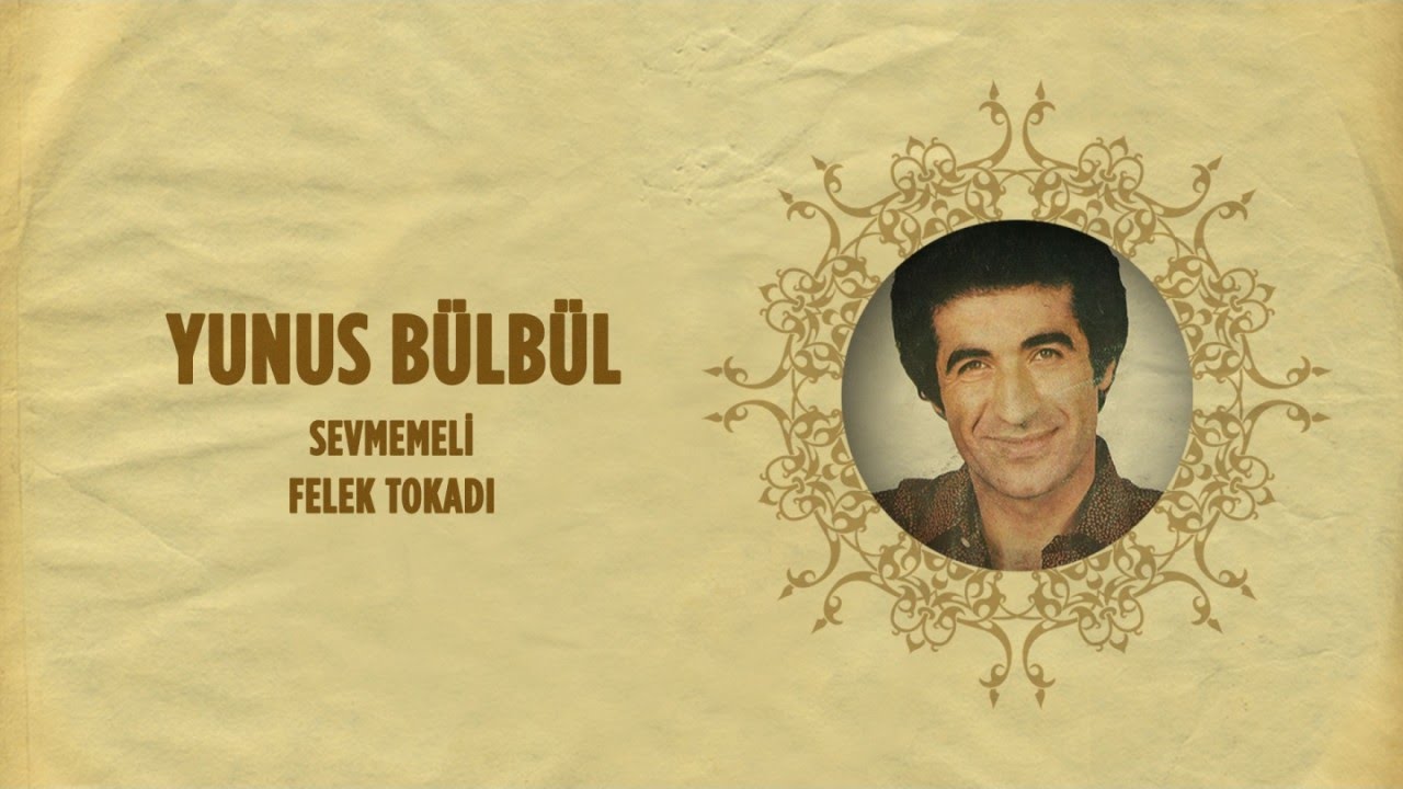Yunus Bülbül - Sevmemeli - Felek Tokadı