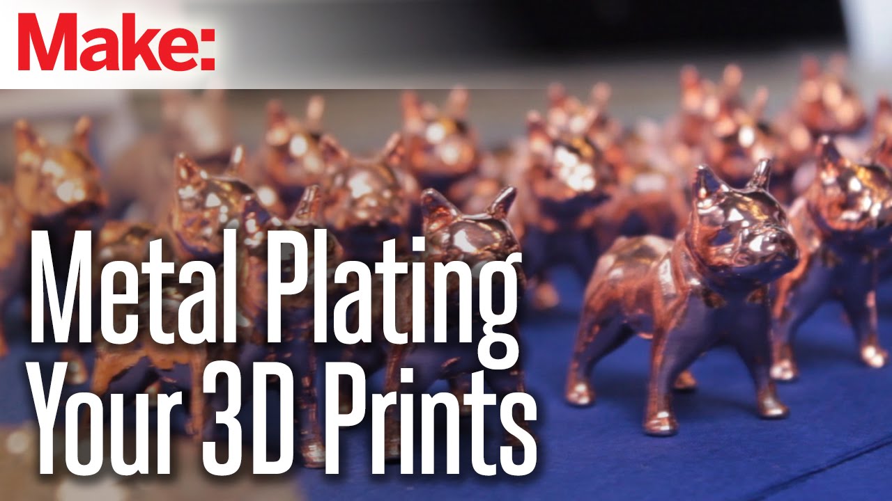 Metal Plating Your 3D Prints