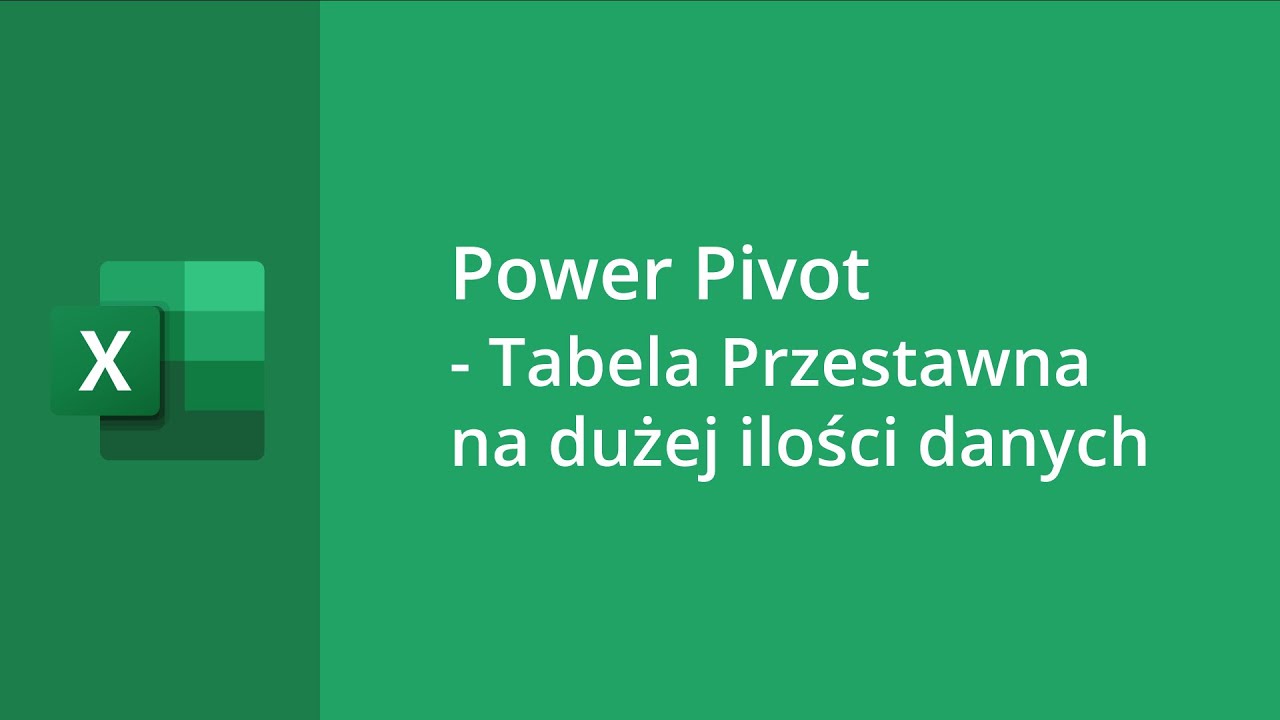 MS Excel - Power Pivot  - Tabela Przestawna na dużej ilości danych