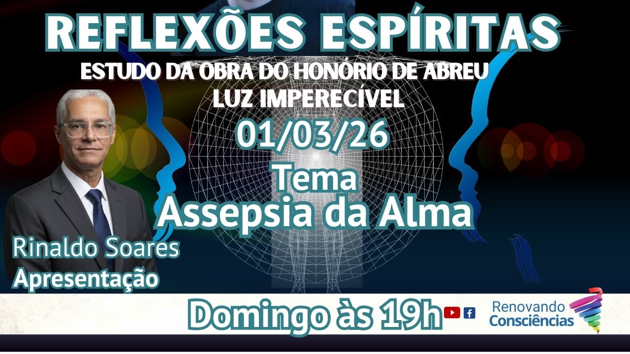 REFLEXÕES ESPÍRITAS | ASSEPSIA DA ALMA COM RINALDO SOARES - PE 4T EP128