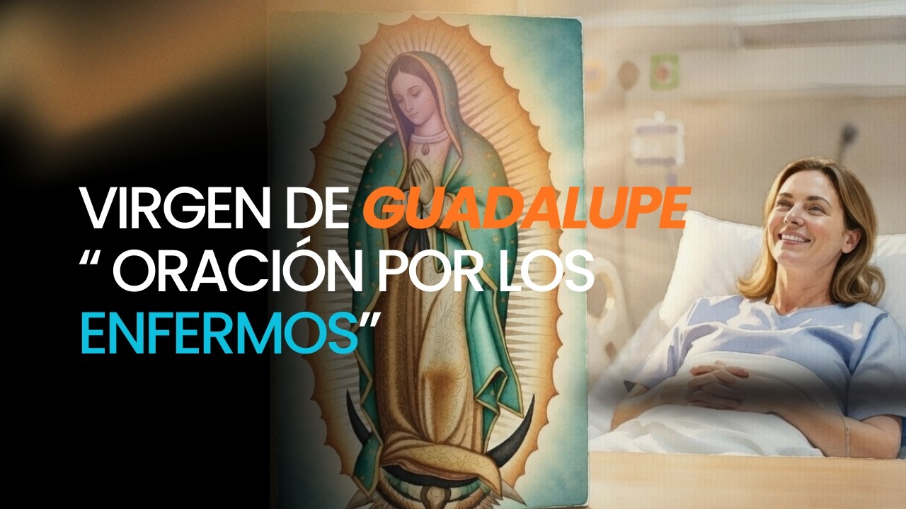🙏 Virgen de Guadalupe: Oración por los Enfermos 💚✨