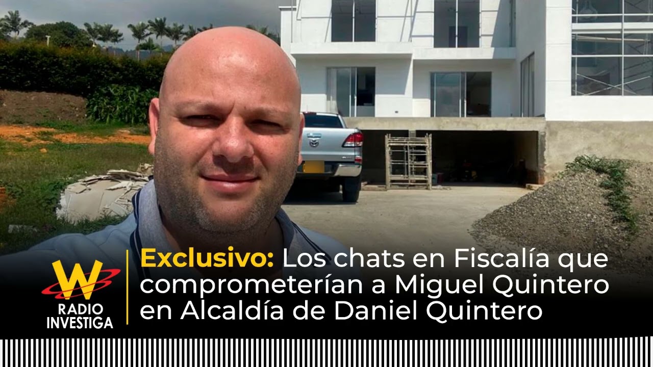 Chats en Fiscalía comprometerían a Miguel Quintero en alcaldía de Daniel Quintero| W Radio Investiga