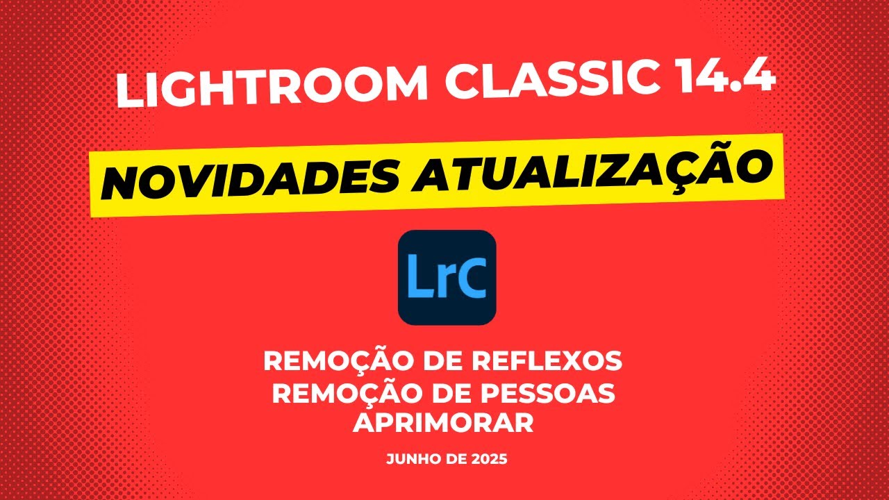Novidade! Atualização do Lightroom Classic 14.4: Remoção de REFLEXOS E PESSOAS por IA | APRIMORAR