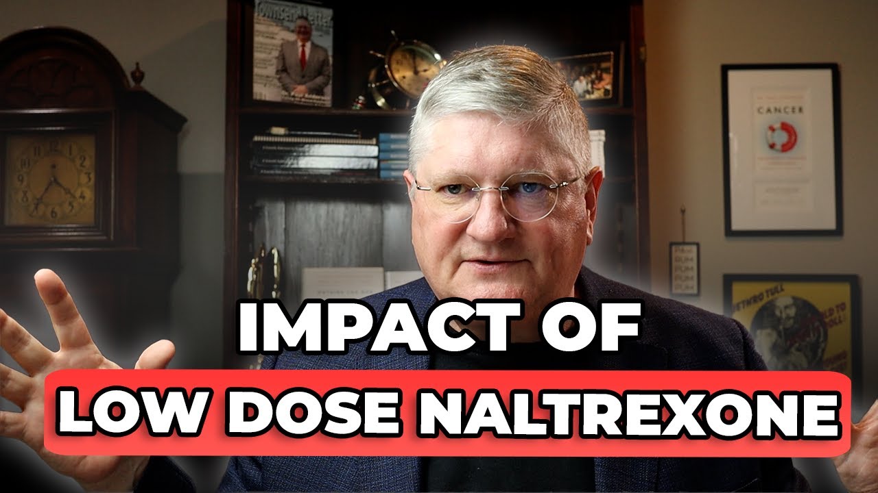 The INCREDIBLE Impact of LOW DOSE NALTREXONE - Dr. Anderson's Top Reasons for Doing It