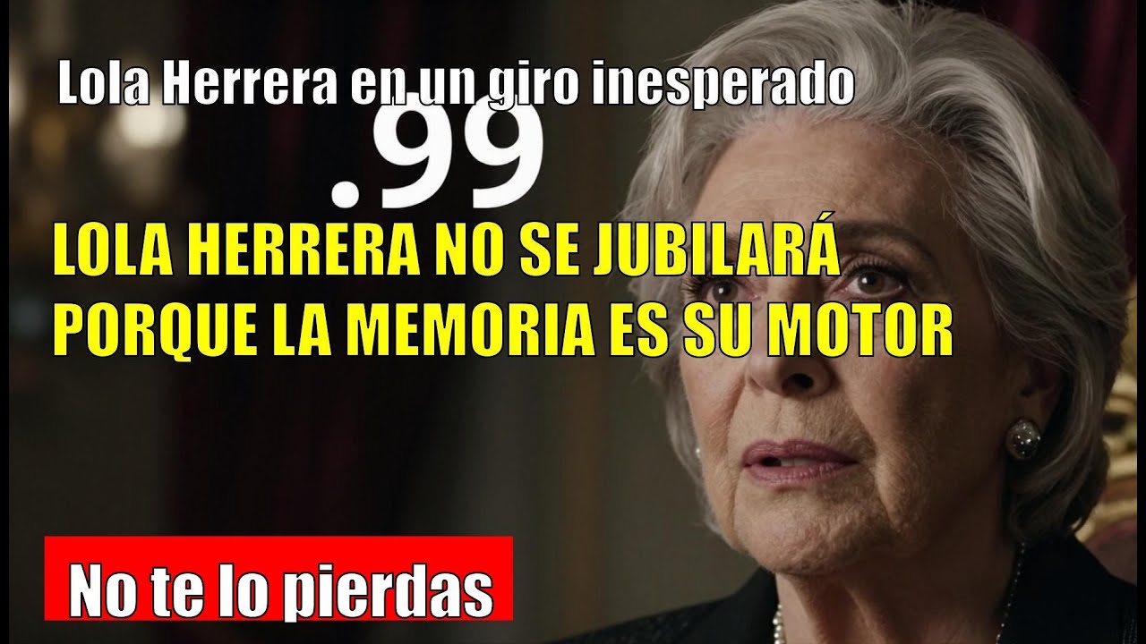 Lola Herrera ADMITE que no se jubilará mientras tenga memoria
