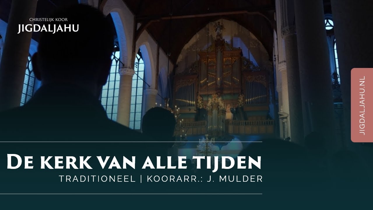 De kerk van alle tijden | Chr. Koor Jigdaljahu & samenzang