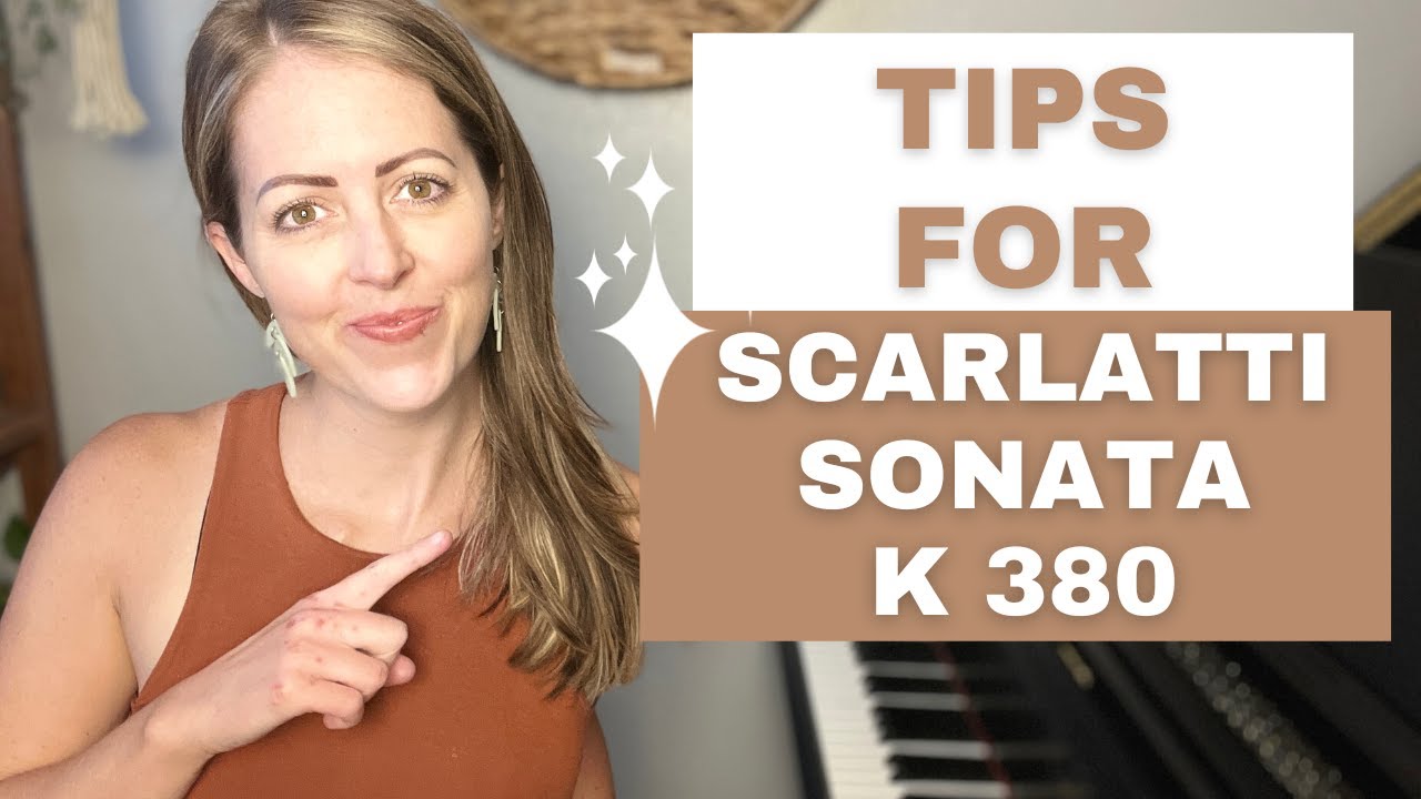 6 Tips to Master the Scarlatti Piano Sonata K  380