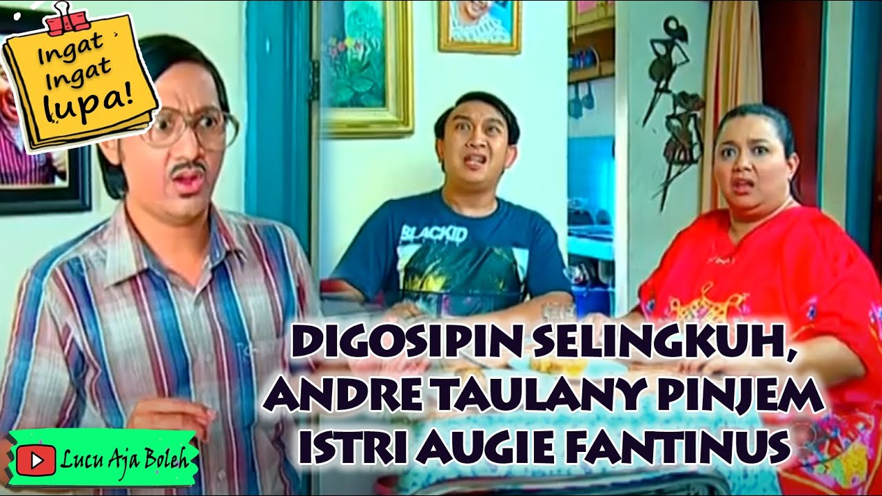 DIGOSIPIN SELINGKUH, ANDRE TAULANY PINJEM ISTRI AUGIE FANTINUS - INGAT INGAT LUPA