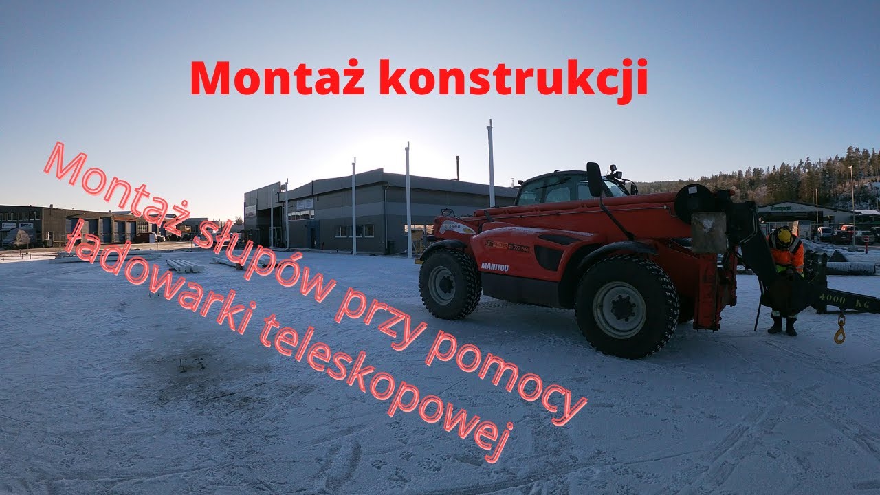 Montaż konstrukcji:montaż słupów  przy pomocy ładowarki teleskopowej ☆manitou☆