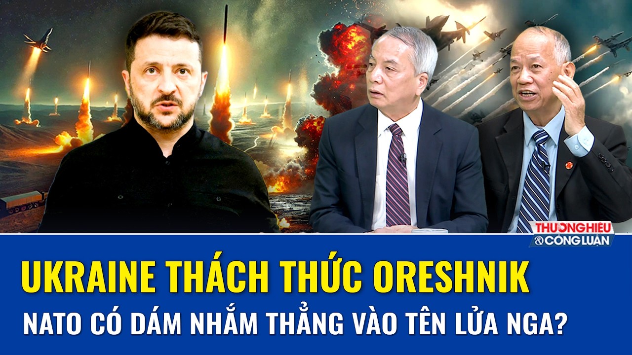 THẾ GIỚI NÓNG: Ông Zelensky kêu gọi NATO nhắm thẳng Oreshnik: Lằn ranh đỏ với Nga bị xóa bỏ?
