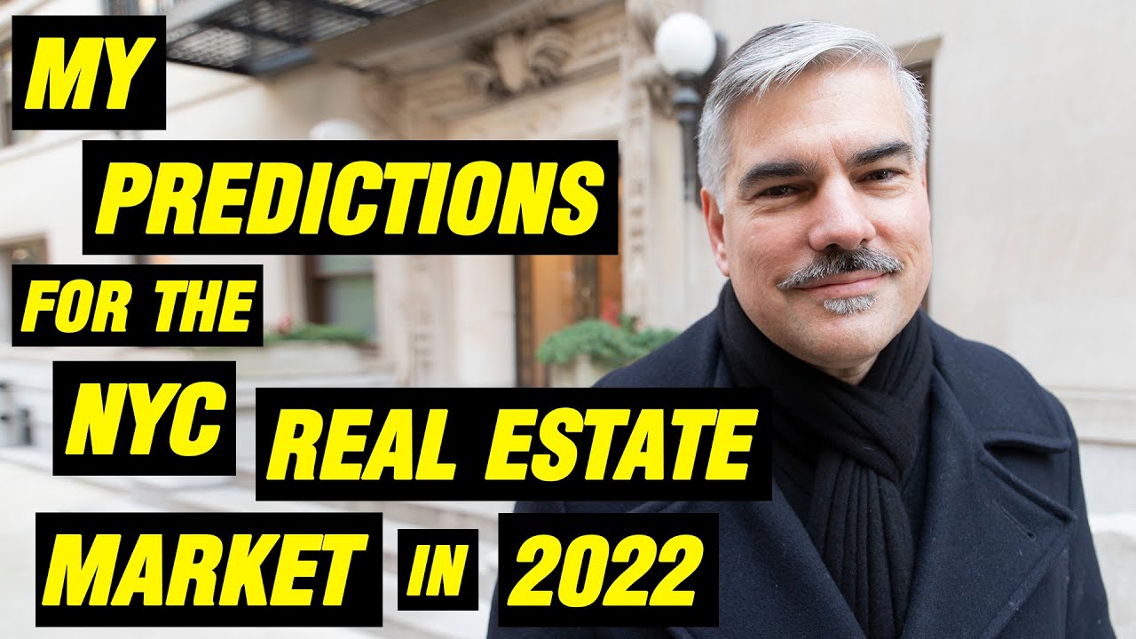 My Predictions for the  NYC Real Estate Market in 2022.