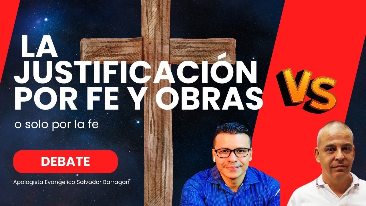 Debate: Lic Guido vs Salvador Barragán.:Justificación Por Fe y Obras o Solo Por La Fe