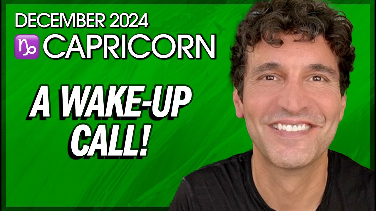 Capricorn December 2024: A Wake-Up Call!