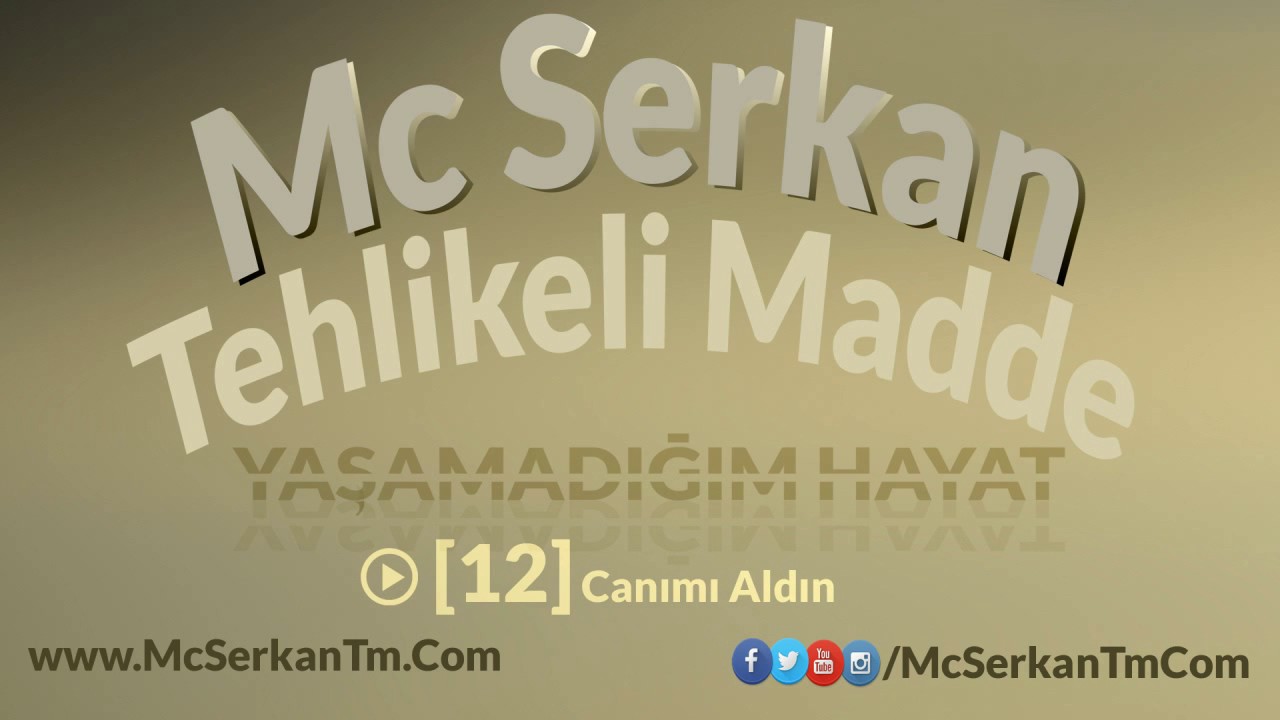 Mc Serkan Tehlikeli Madde - Canımı Aldın