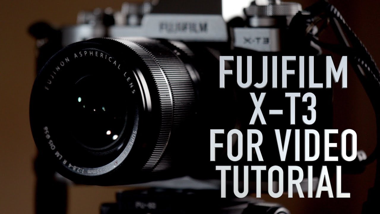 FUJIFILM X-T3 FOR VIDEO: CAMERA SET-UP TUTORIAL