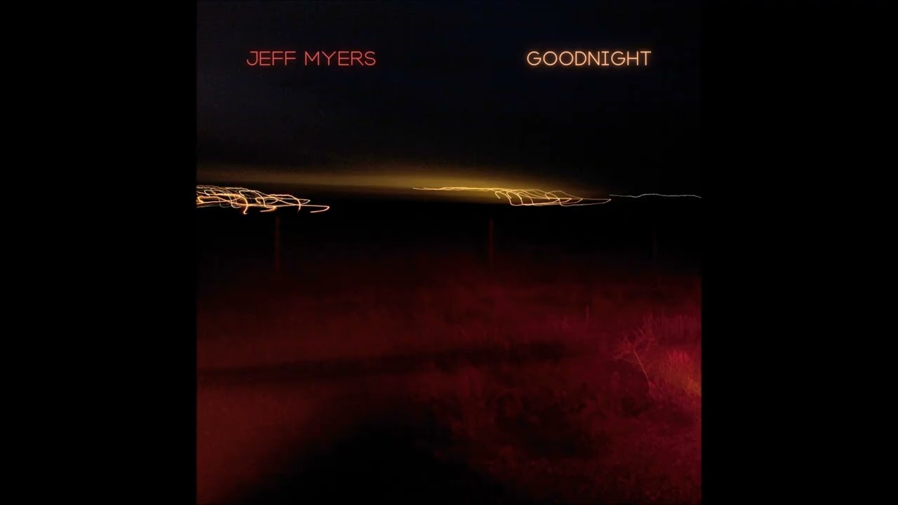 Jeff Myers - Goodnight (Full album)