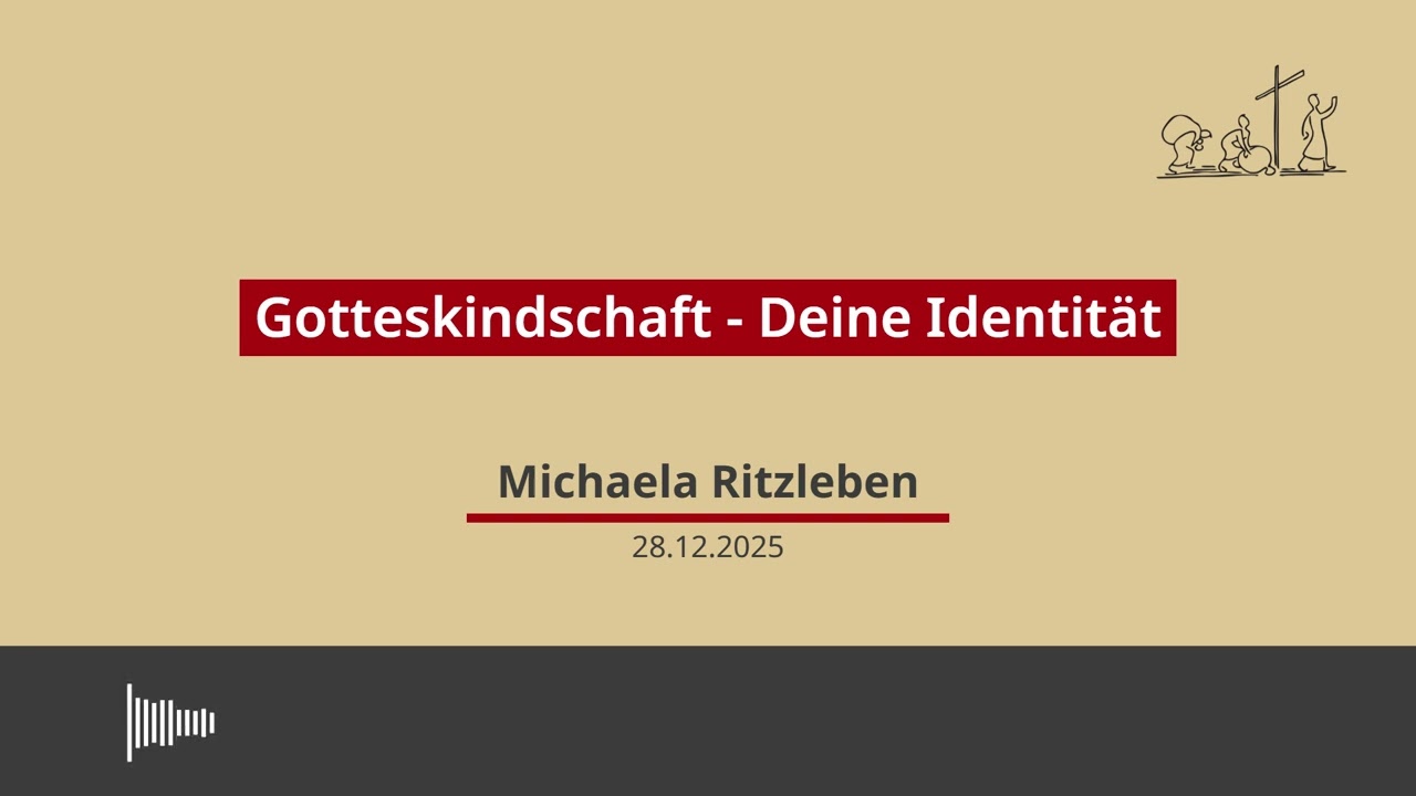 28.12.2025 - Gotteskindschaft-Deine Identität, Predigt von Michaela Ritzleben