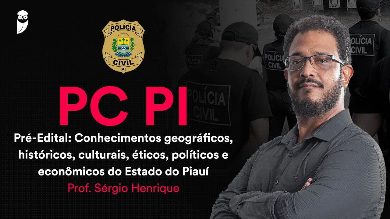 PC PI Pré-Edital: Conhecimentos geográficos, culturais, éticos, políticos e econômicos do Piauí