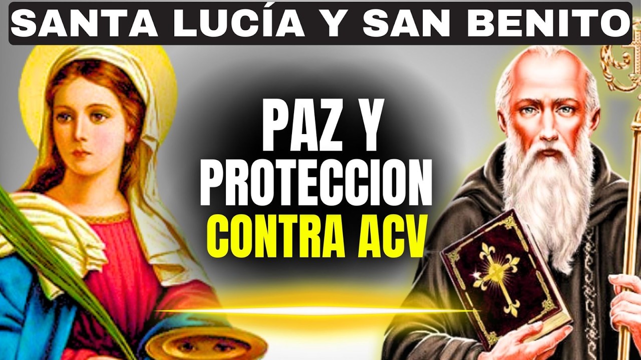 PROTECCIÓN TOTAL CON SANTA LUCÍA Y SAN BENITO CONTRA ACV, SUSTOS Y MALAS NOTICIAS