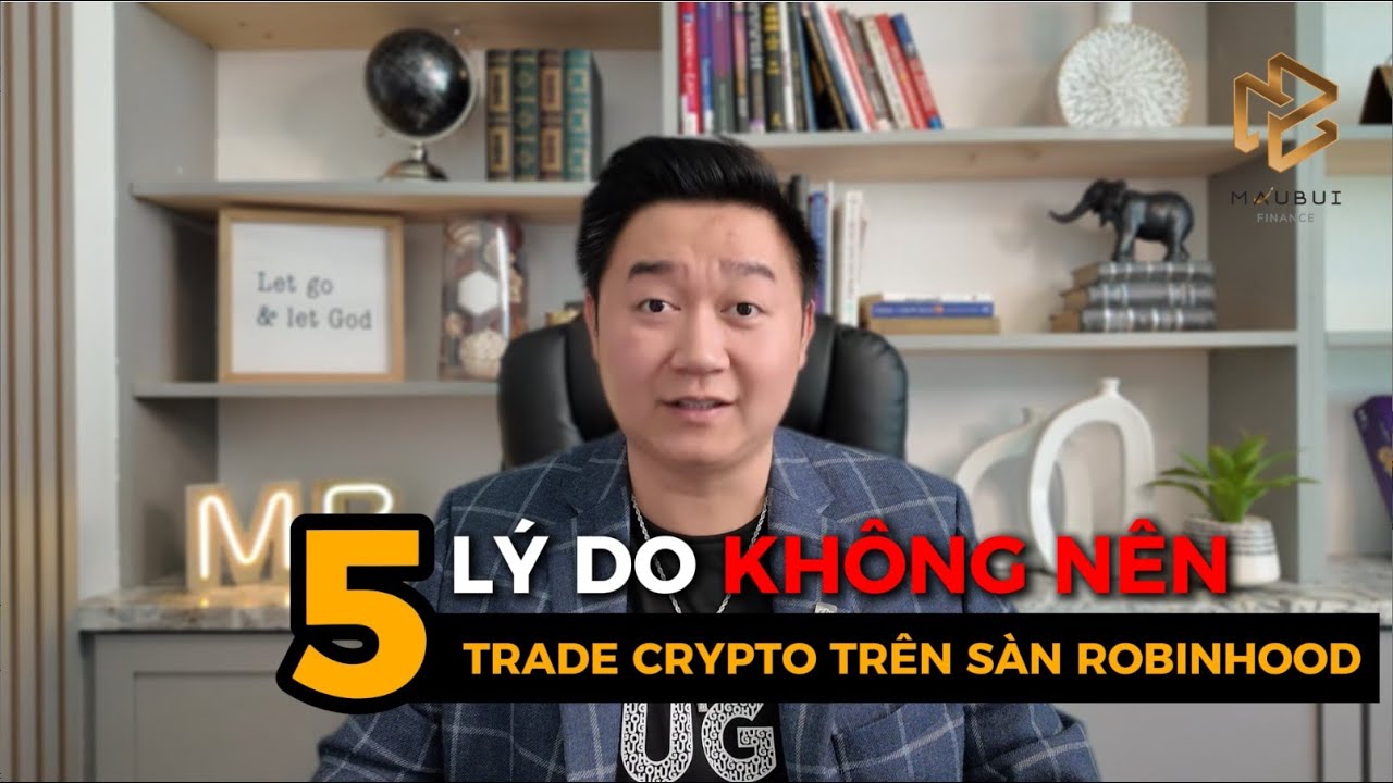 5 l&yacute; do kh&ocirc;ng n&ecirc;n trade Crypto tr&ecirc;n s&agrave;n Robinhood #maubuifinance #crypto